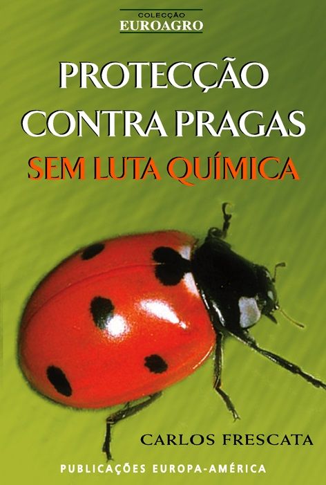 Capa do livro - PROTECÇÃO CONTRA PRAGAS SEM LUTA QUÍMICA Imagem da capa do Livro PROTECÇÃO CONTRA PRAGAS SEM LUTA QUÍMICA com inseto Coccinella septempunctata sobre fundo verde da autoria de Carlos Frescata